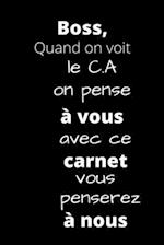 Boss, Quand on voit le C.A on pense à vous