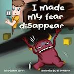 I Made My Fear Disappear