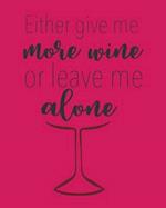 Either Give Me More Wine or Leave Me Alone