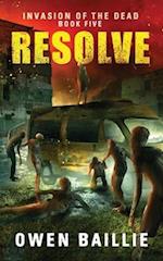 Resolve (Invasion of the Dead, Book 5)