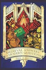 Medieval Answers to Modern Questions