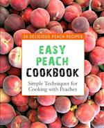 Easy Peach Cookbook: 50 Delicious Peach Recipes (2nd Edition) 