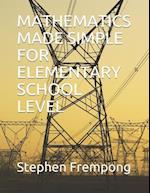 Mathematics Made Simple for Elementary School Level