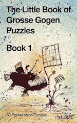 The Little Book of Grosse Gogen Puzzles 1: 50 Grosse Gogen Puzzles Book 1 