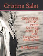 CREATIVE LIVING: From Starving Artist To Self-Employed Bliss (b/w): A Memoir 