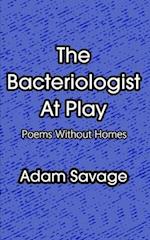 The Bacteriologist At Play: Poems Without Homes 
