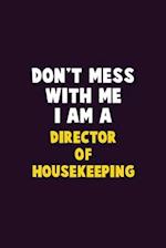 Don't Mess With Me, I Am A Director of Housekeeping