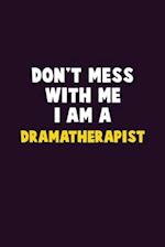 Don't Mess With Me, I Am A Dramatherapist