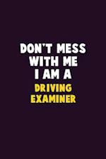 Don't Mess With Me, I Am A Driving Examiner