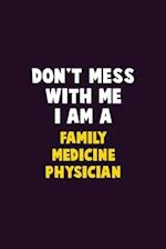 Don't Mess With Me, I Am A Family medicine physician