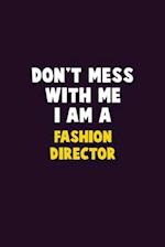 Don't Mess With Me, I Am A Fashion Director