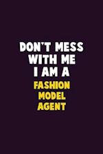 Don't Mess With Me, I Am A Fashion Model Agent