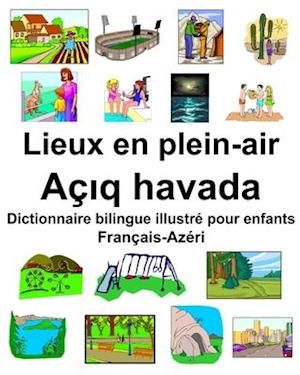 Français-Azéri Lieux en plein-air/Aç&#305;q havada Dictionnaire bilingue illustré pour enfants