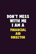 Don't Mess With Me, I Am A Financial Aid Director