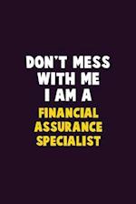 Don't Mess With Me, I Am A Financial Assurance Specialist