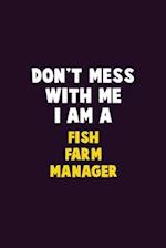 Don't Mess With Me, I Am A Fish Farm Manager