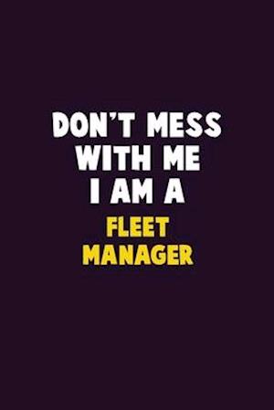 Don't Mess With Me, I Am A Fleet Manager