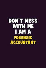 Don't Mess With Me, I Am A Forensic Accountant