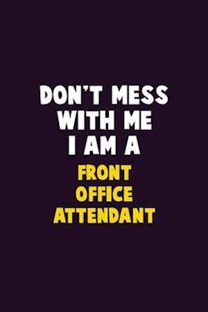 Don't Mess With Me, I Am A Front Office Attendant