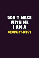 Don't Mess With Me, I Am A Geophysicist