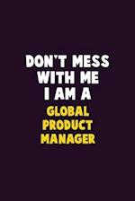 Don't Mess With Me, I Am A Global Product Manager