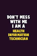 Don't Mess With Me, I Am A Health Information Technician
