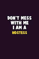 Don't Mess With Me, I Am A Hostess