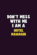 Don't Mess With Me, I Am A Hotel Manager