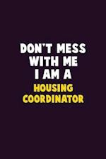 Don't Mess With Me, I Am A Housing Coordinator