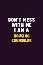 Don't Mess With Me, I Am A Housing Counselor