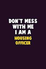 Don't Mess With Me, I Am A Housing Officer