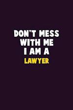 Don't Mess With Me, I Am A Lawyer