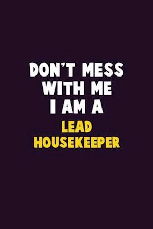 Don't Mess With Me, I Am A Lead Housekeeper