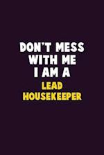 Don't Mess With Me, I Am A Lead Housekeeper