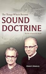 The Things Which Become Sound Doctrine: The life of Aaron M. Shank 