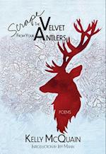 Scrape the Velvet from Your Antlers