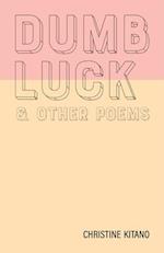 Dumb Luck & Other Poems