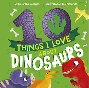 10 Things I Love about Dinosaurs