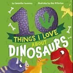 10 Things I Love about Dinosaurs