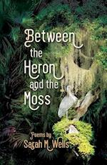 Between the Heron and the Moss 