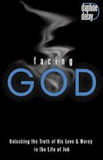 Facing God: Unlocking the Truth of His Love and Mercy in the Life of Job 