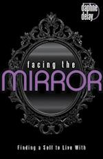 Facing the Mirror: Finding a Self to Live With 