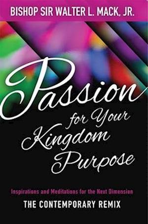 Passion for Your Kingdom Purpose