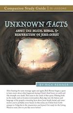Unknown Facts About the Death, Burial, and Resurrection of Jesus Christ Study Guide 