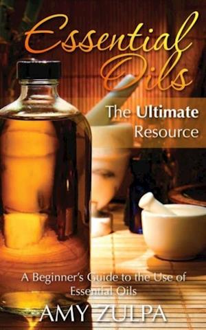 Essential Oils - The Ultimate Resource