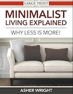 Minimalist Living Explained (Large Print)