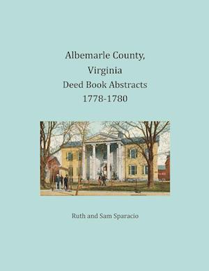 Albemarle County, Virginia Deed Book Abstracts 1778-1780