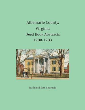 Albemarle County, Virginia Deed Book Abstracts 1780-1783