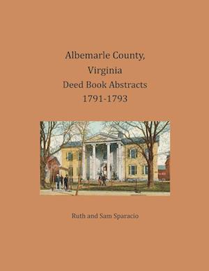 Albemarle County, Virginia Deed Book Abstracts 1791-1793