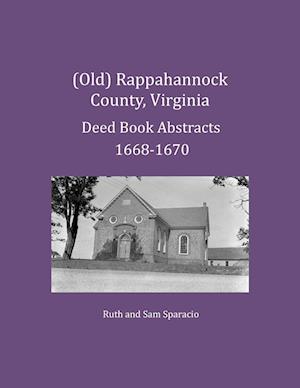 (Old) Rappahannock County, Virginia Deed Book Abstracts 1668-1670